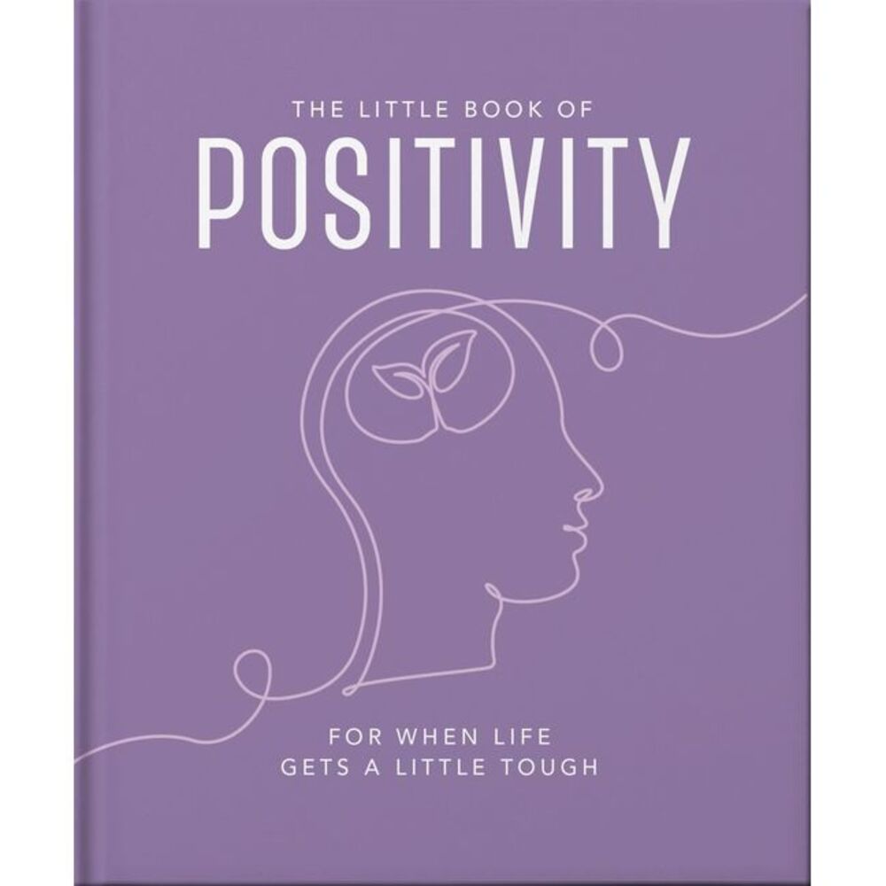 The Little Book of Positivity: For When Life Gets a Little Tough -- Oh